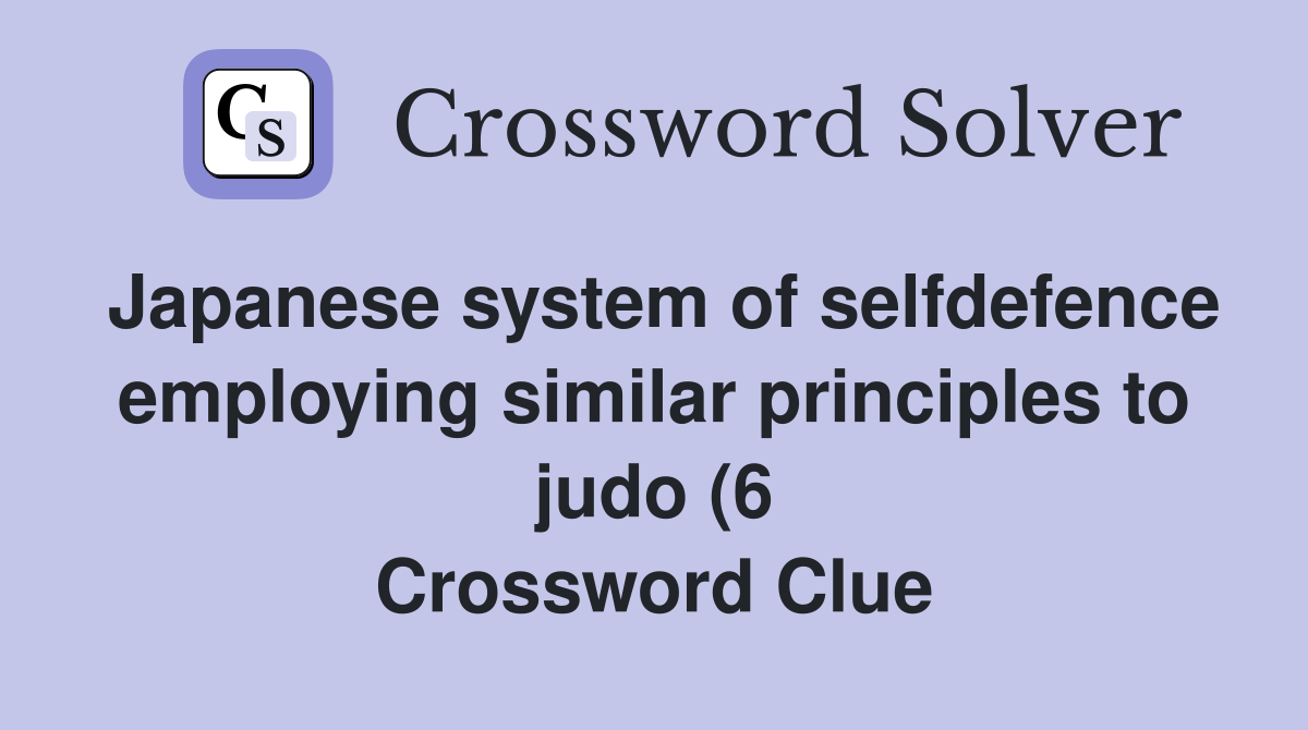 Japanese system of selfdefence employing similar principles to judo (6 Japanese system of selfdefence employing similar principles to judo (6
