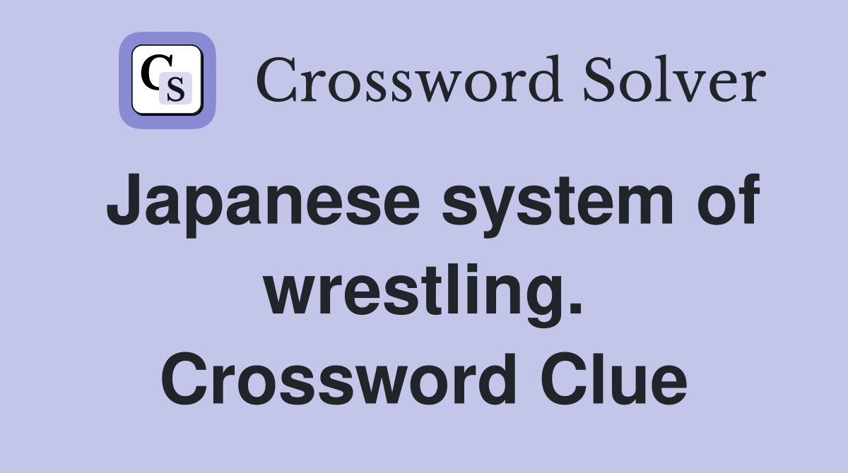 Japanese system of wrestling. Crossword Clue