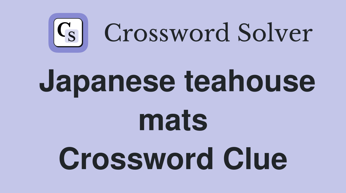 Japanese teahouse mats Crossword Clue