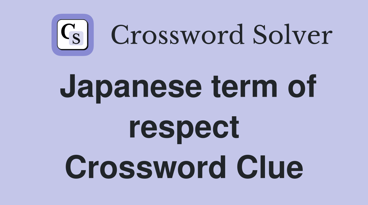 Japanese term of respect Crossword Clue
