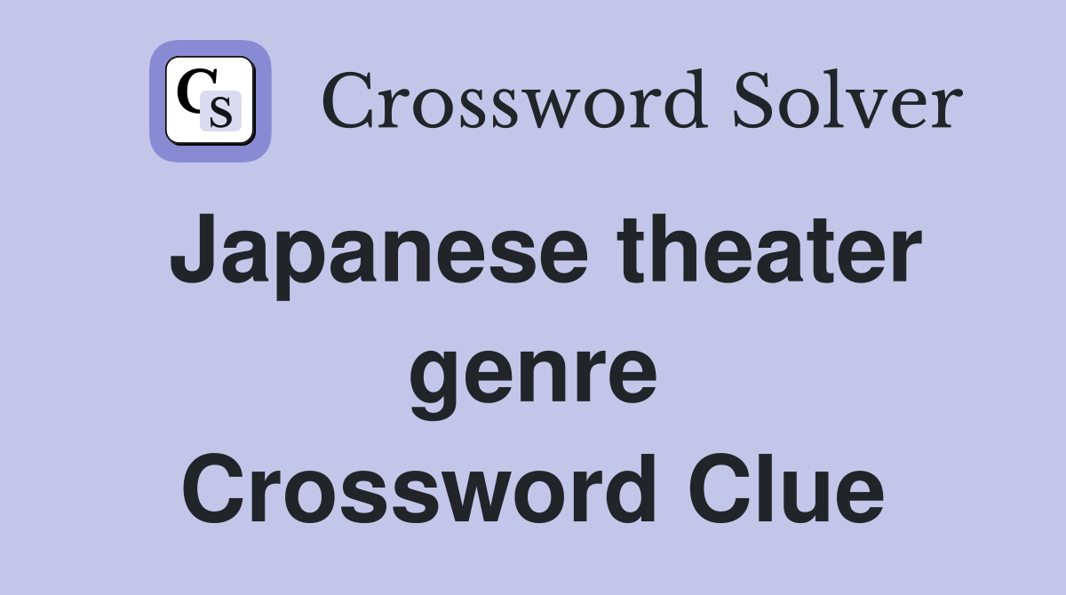 Japanese theater genre Crossword Clue