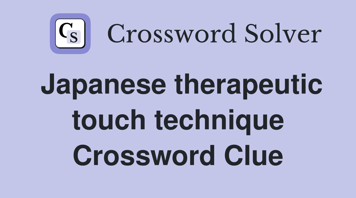 Japanese therapeutic touch technique Crossword Clue