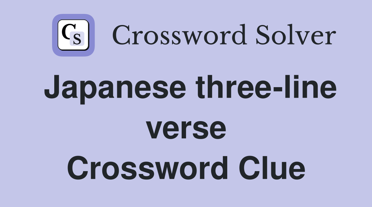 Japanese three-line verse Crossword Clue