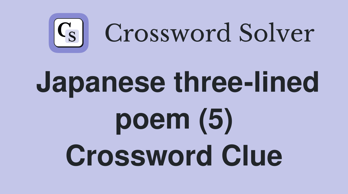 Japanese three-lined poem (5) Crossword Clue