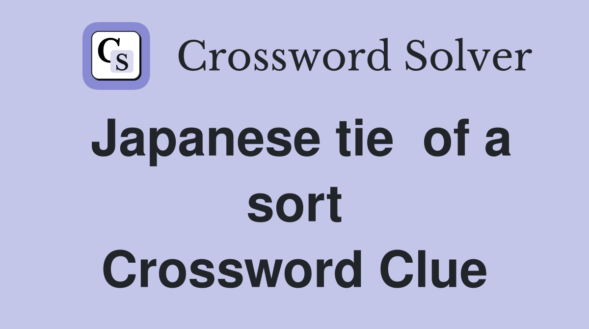 Japanese tie  of a sort Crossword Clue