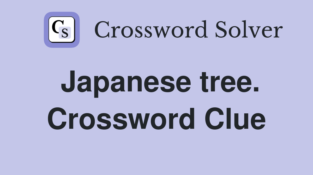Japanese tree. Crossword Clue