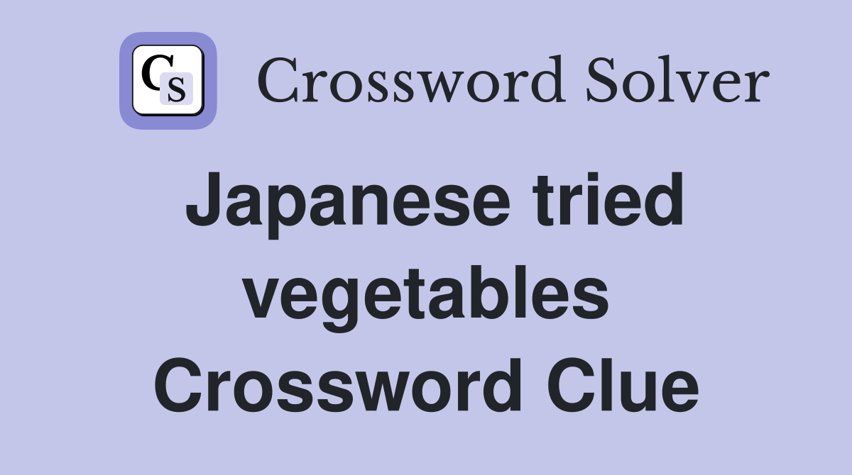 Japanese tried vegetables Crossword Clue