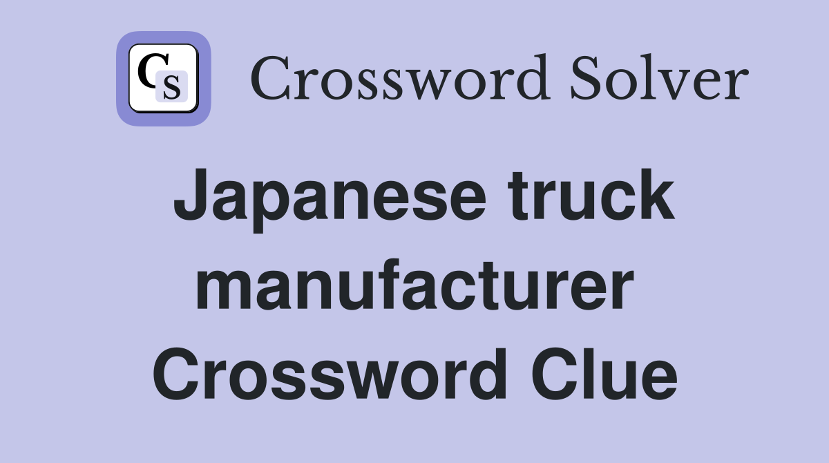 Japanese truck manufacturer Crossword Clue
