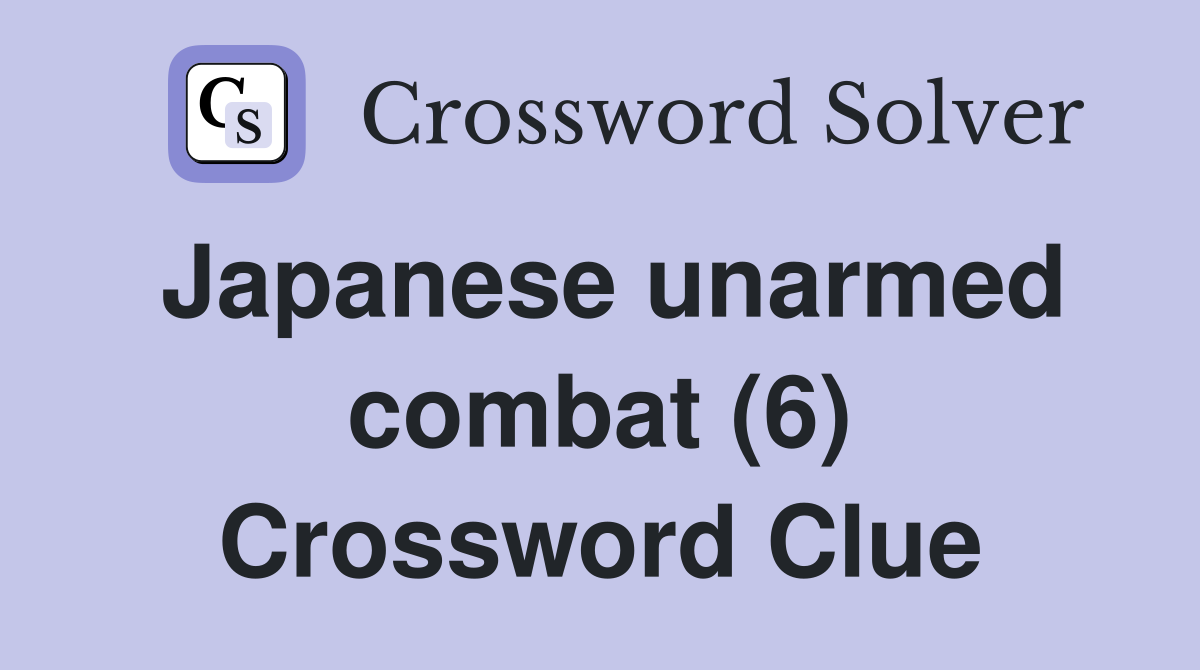 Japanese unarmed combat (6) Crossword Clue