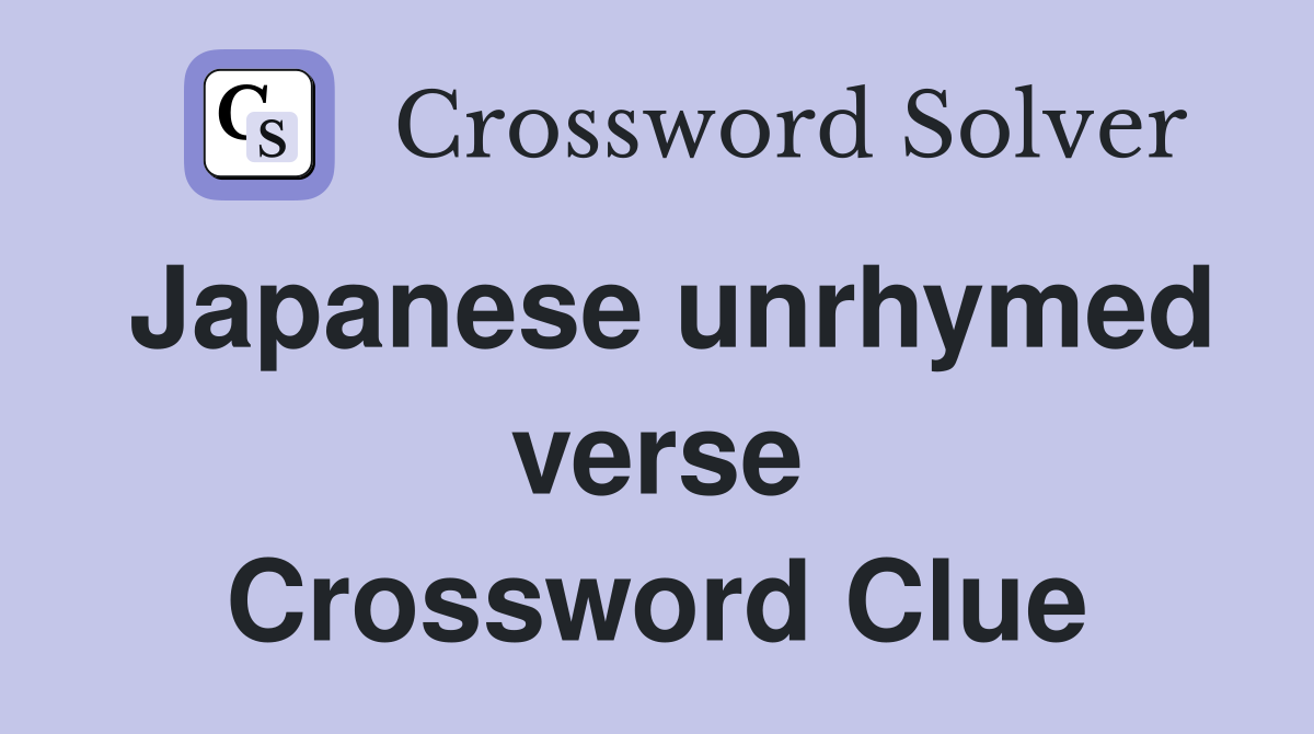 Japanese unrhymed verse Crossword Clue