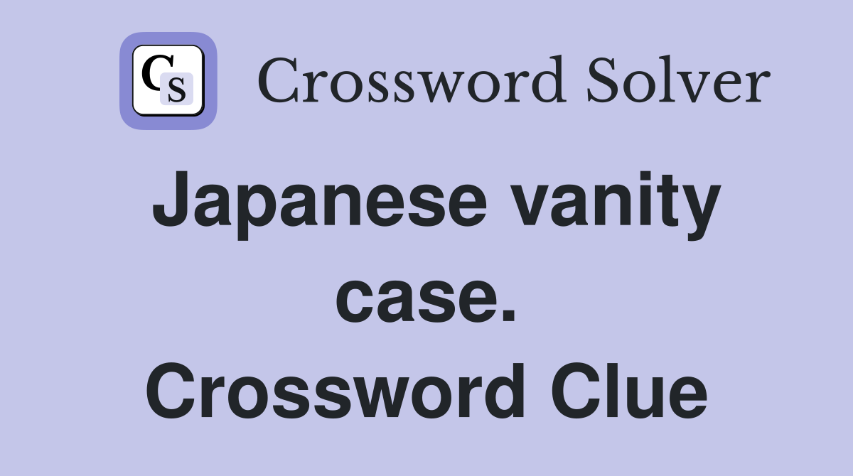Japanese vanity case. Crossword Clue