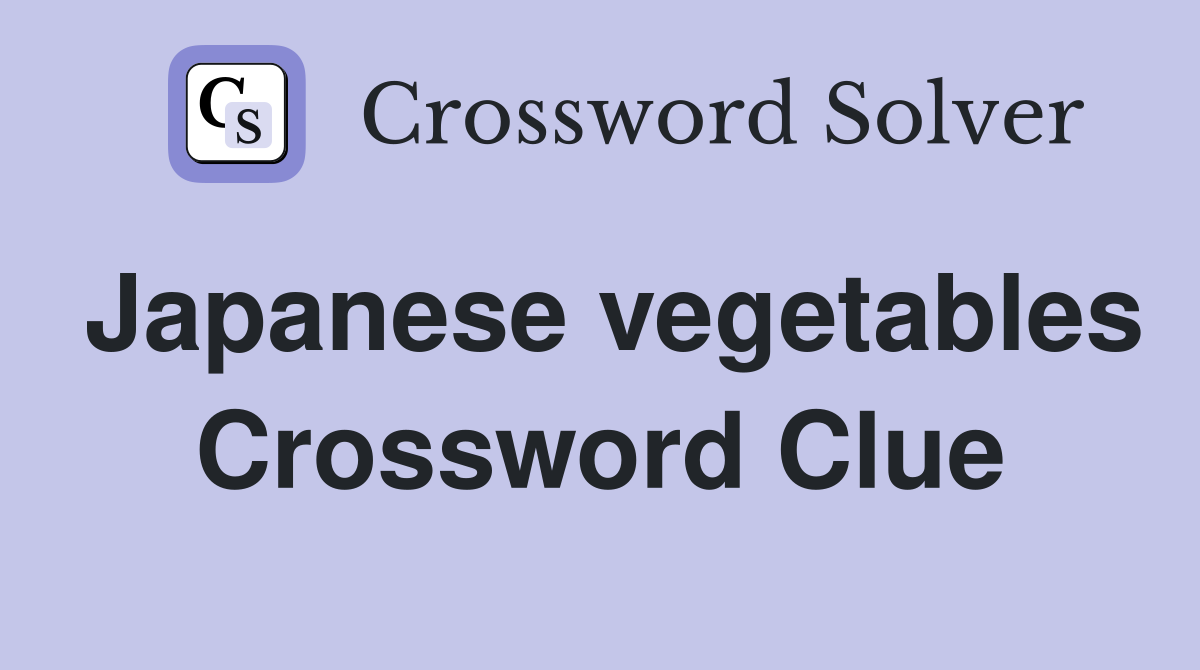 Japanese vegetables Crossword Clue