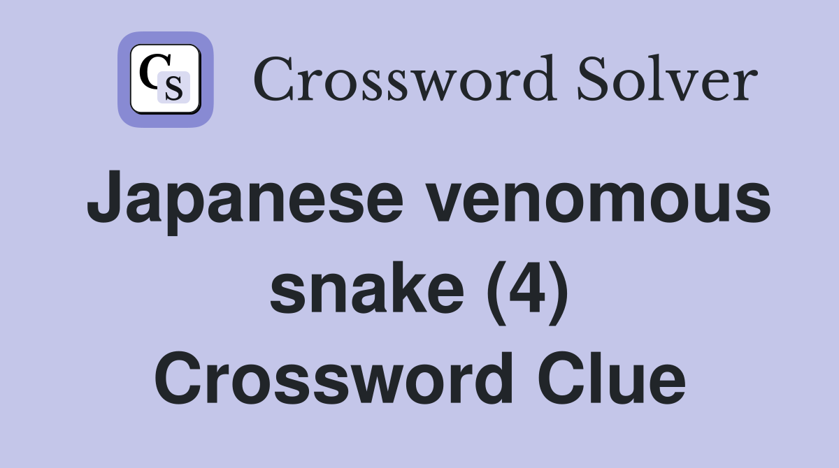 Japanese venomous snake (4) Crossword Clue