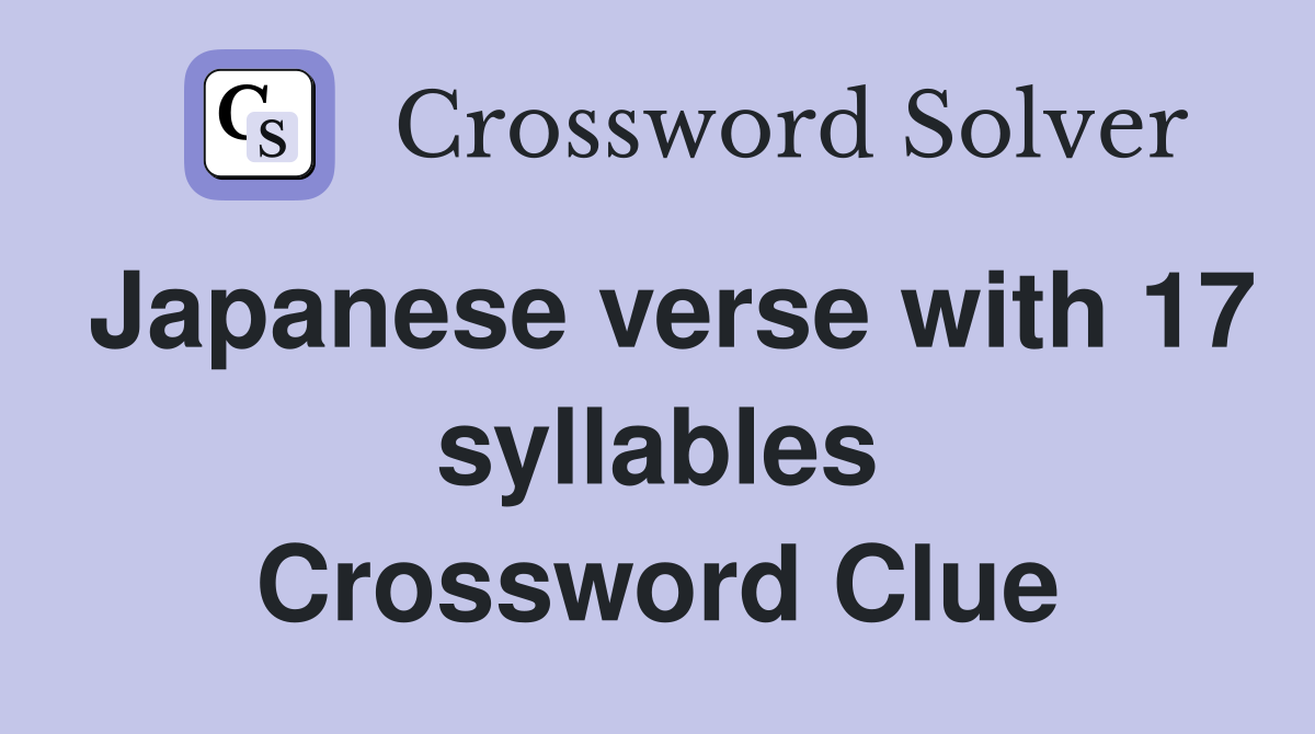 Japanese verse with 17 syllables Crossword Clue