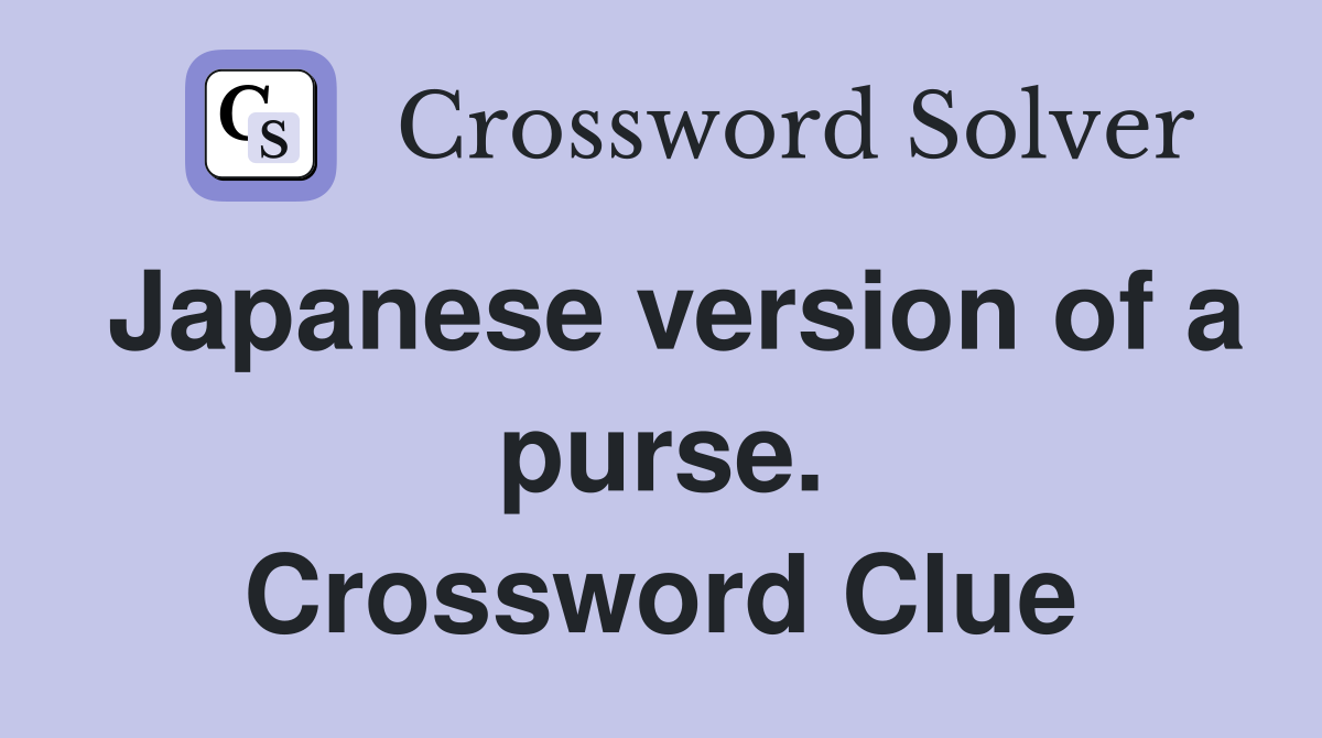Japanese version of a purse. Crossword Clue