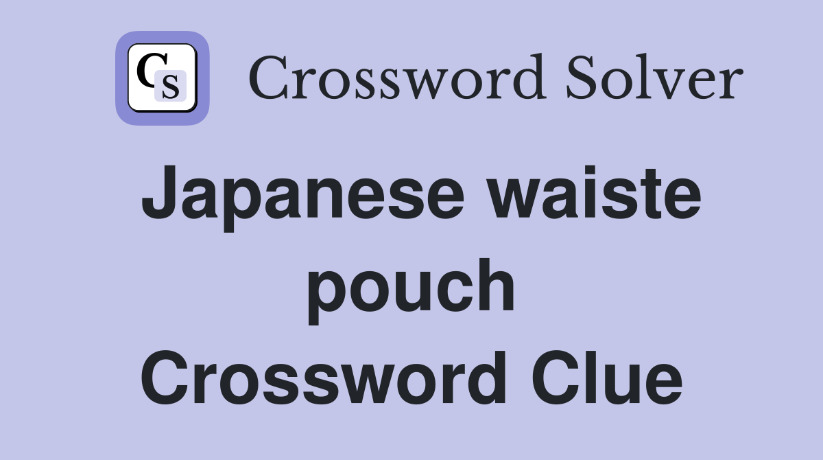 Japanese waiste pouch Crossword Clue