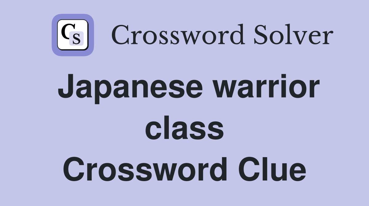 Japanese warrior class Crossword Clue