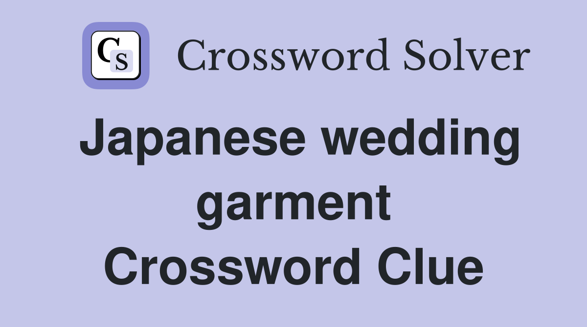 Japanese wedding garment Crossword Clue