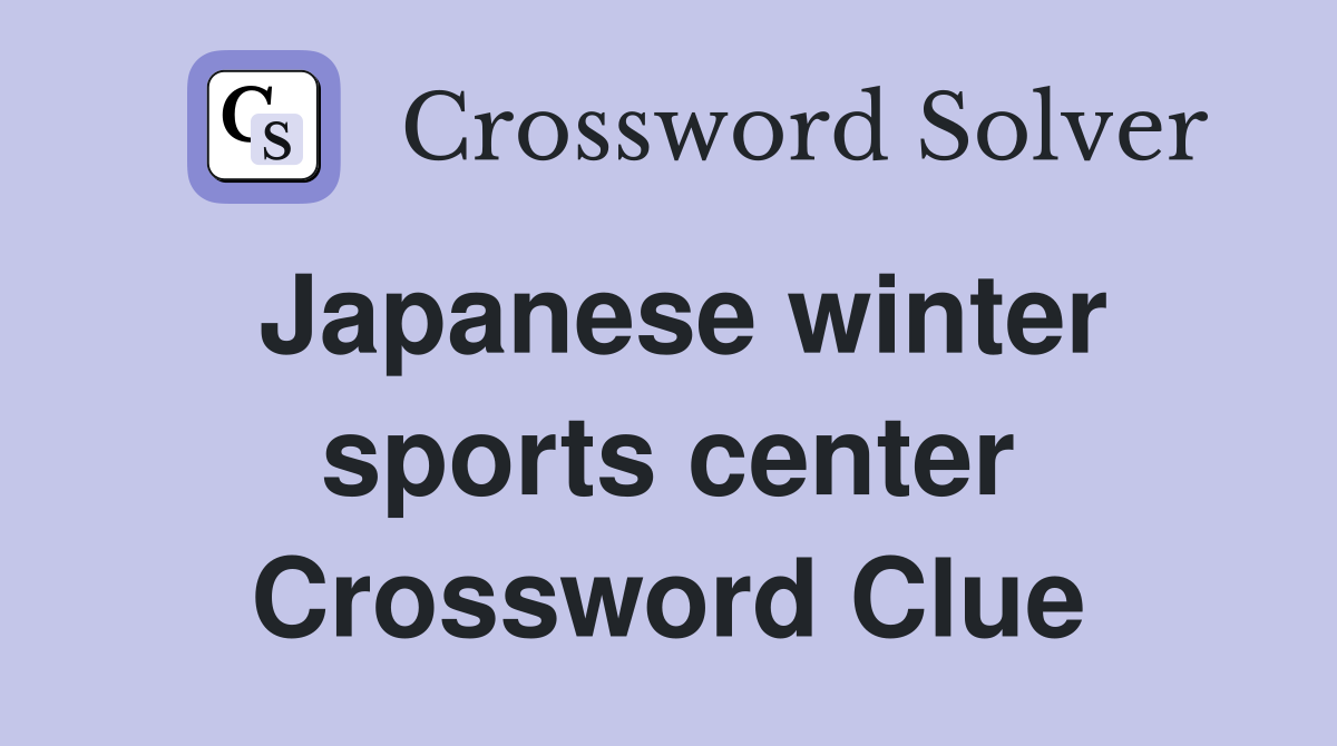 Japanese winter sports center Crossword Clue
