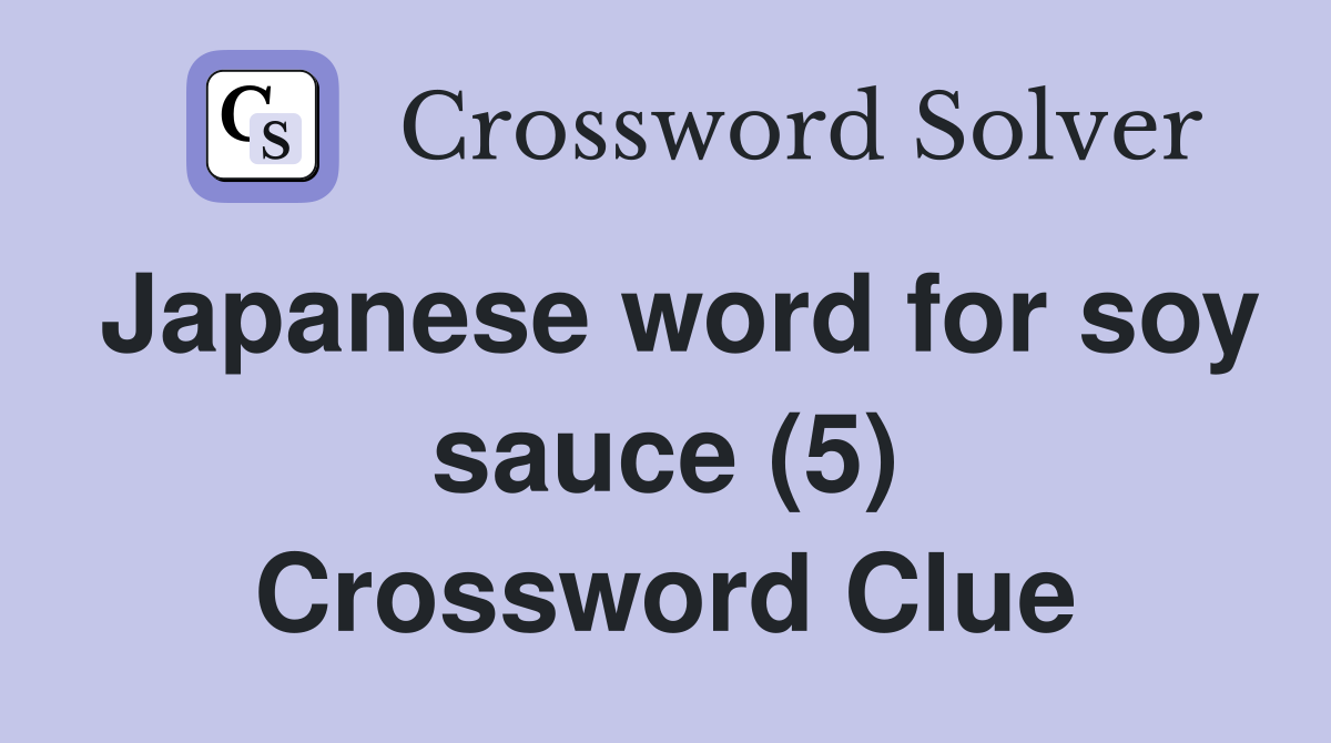 Japanese word for soy sauce (5) Crossword Clue