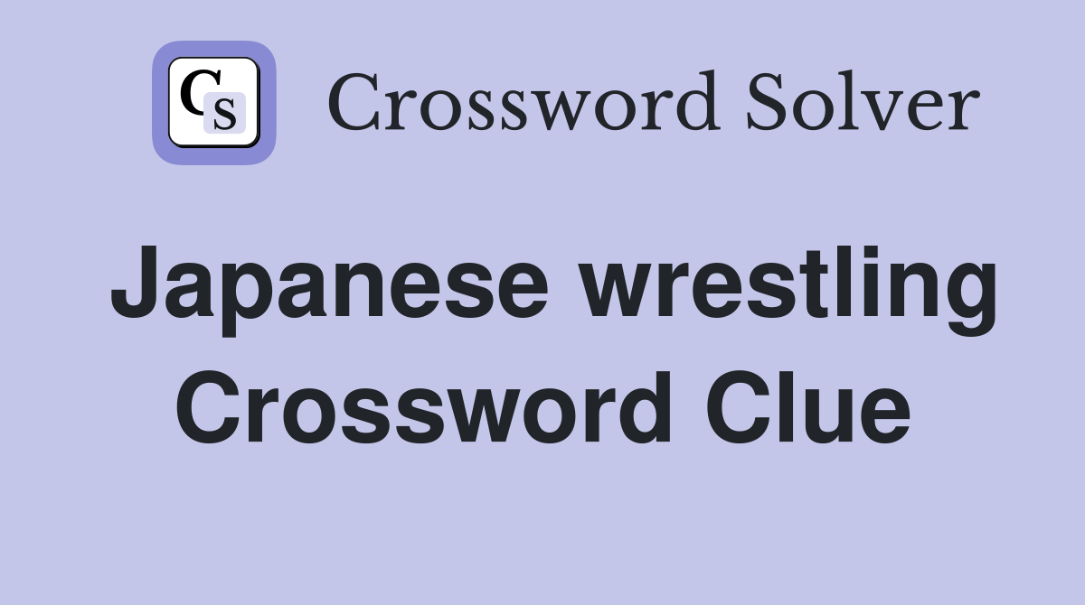 Japanese wrestling Crossword Clue