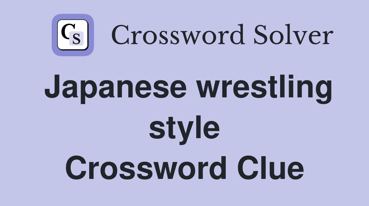 Japanese wrestling style Crossword Clue