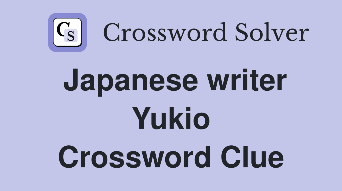 Japanese writer Yukio Crossword Clue