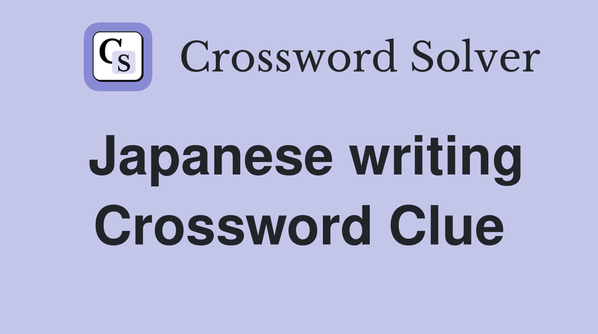 Japanese writing Crossword Clue
