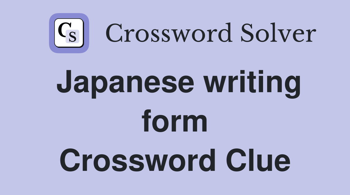 Japanese writing form Crossword Clue
