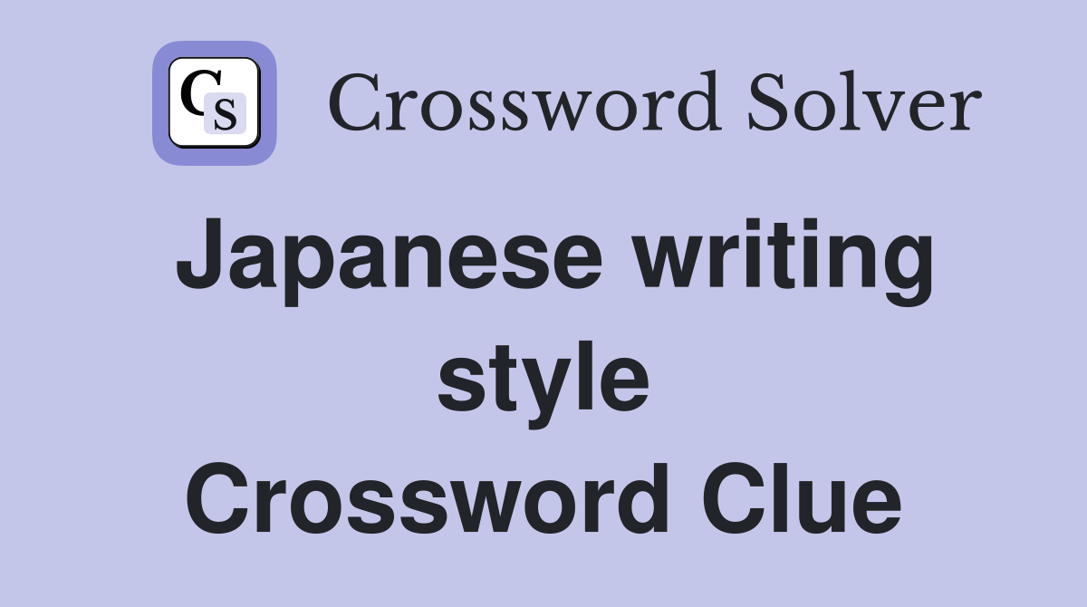 Japanese writing style Crossword Clue