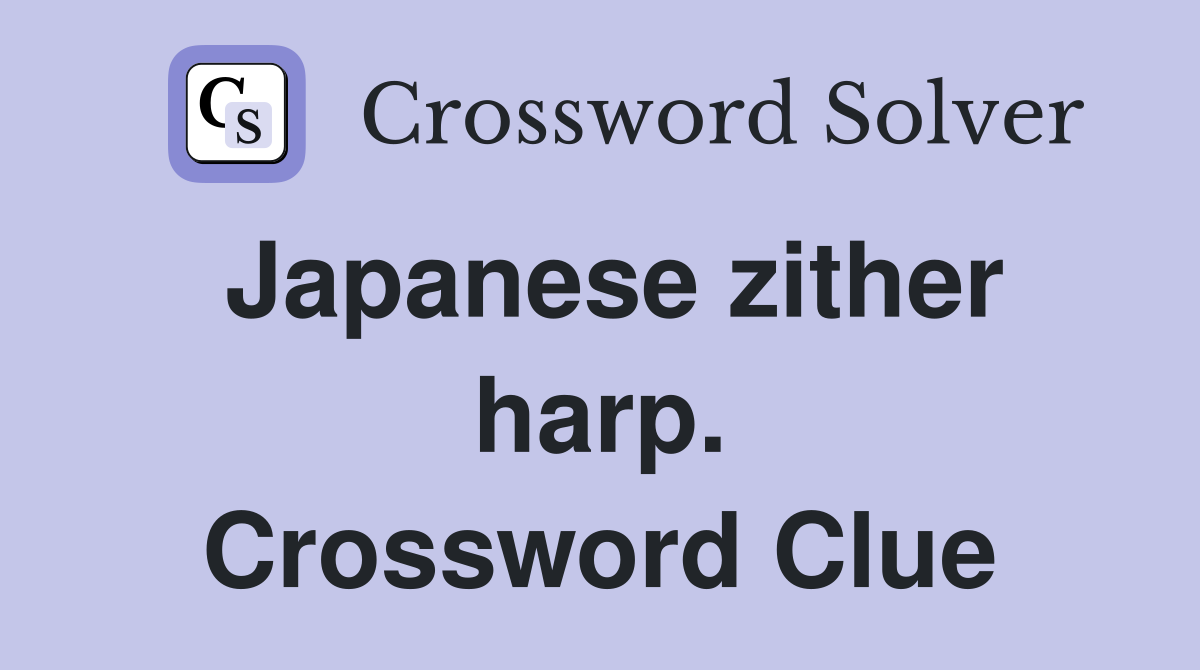 Japanese zither harp. Crossword Clue