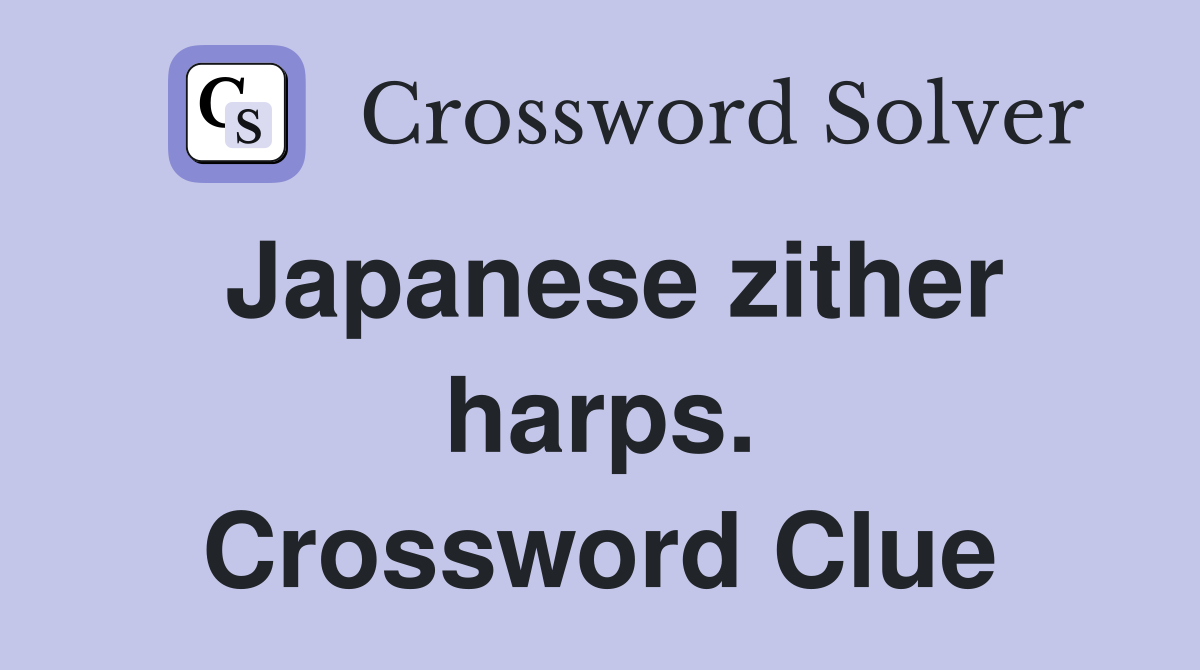 Japanese zither harps. Crossword Clue