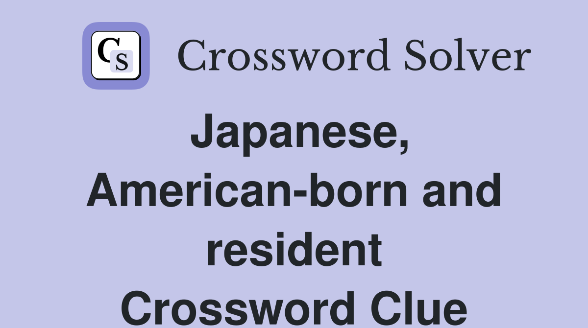 Japanese, American-born and resident Crossword Clue