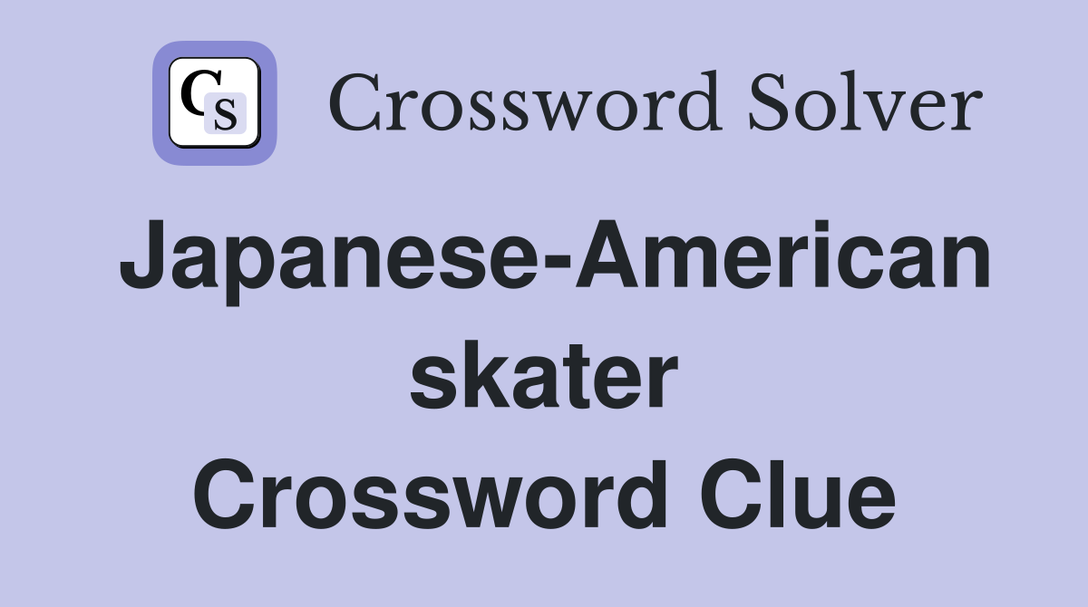 Japanese-American skater Crossword Clue