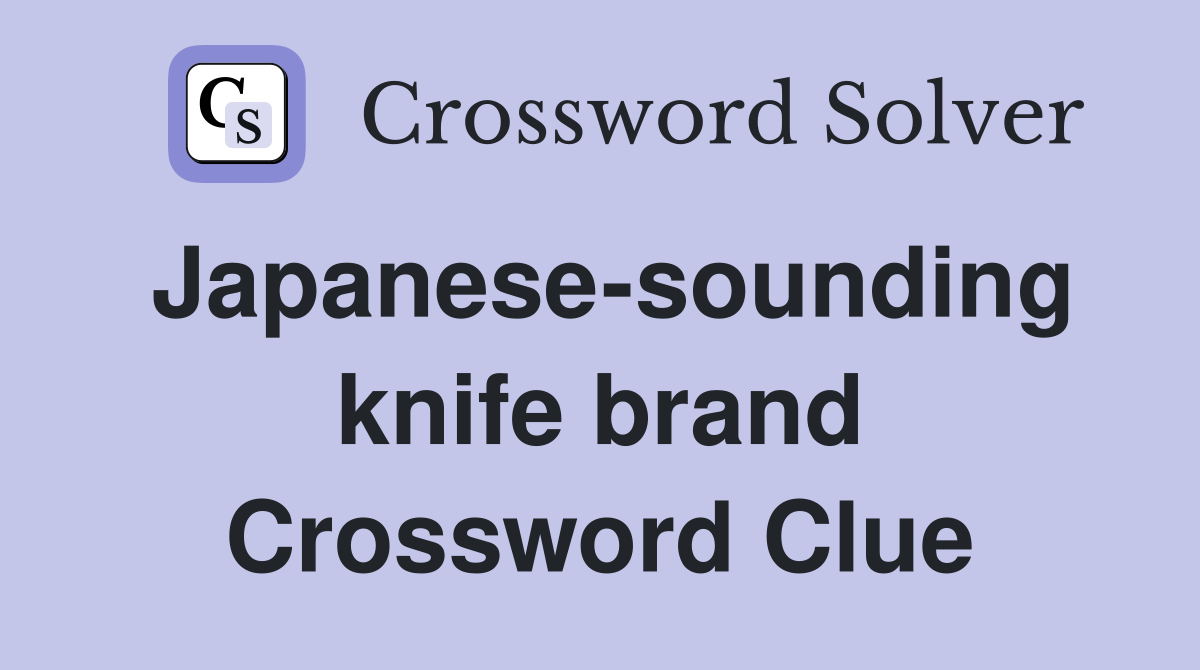 Japanese-sounding knife brand Crossword Clue