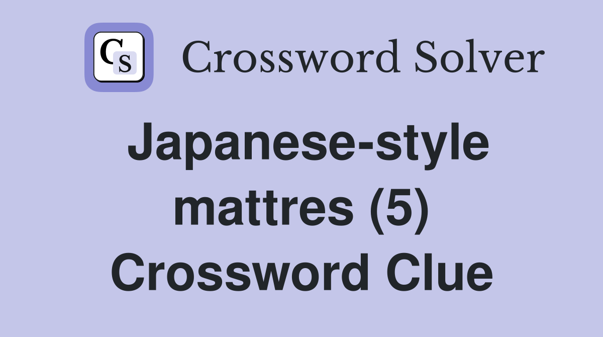 Japanese-style mattres (5) Crossword Clue