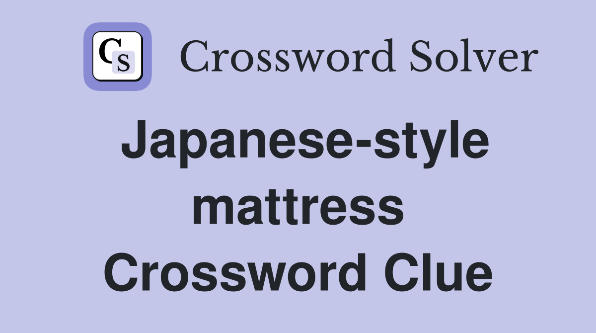Japanese-style mattress Crossword Clue