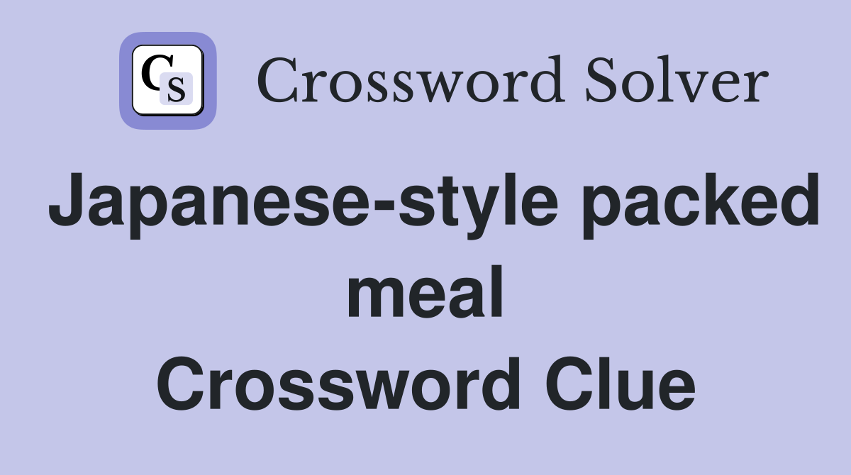 Japanese-style packed meal Crossword Clue
