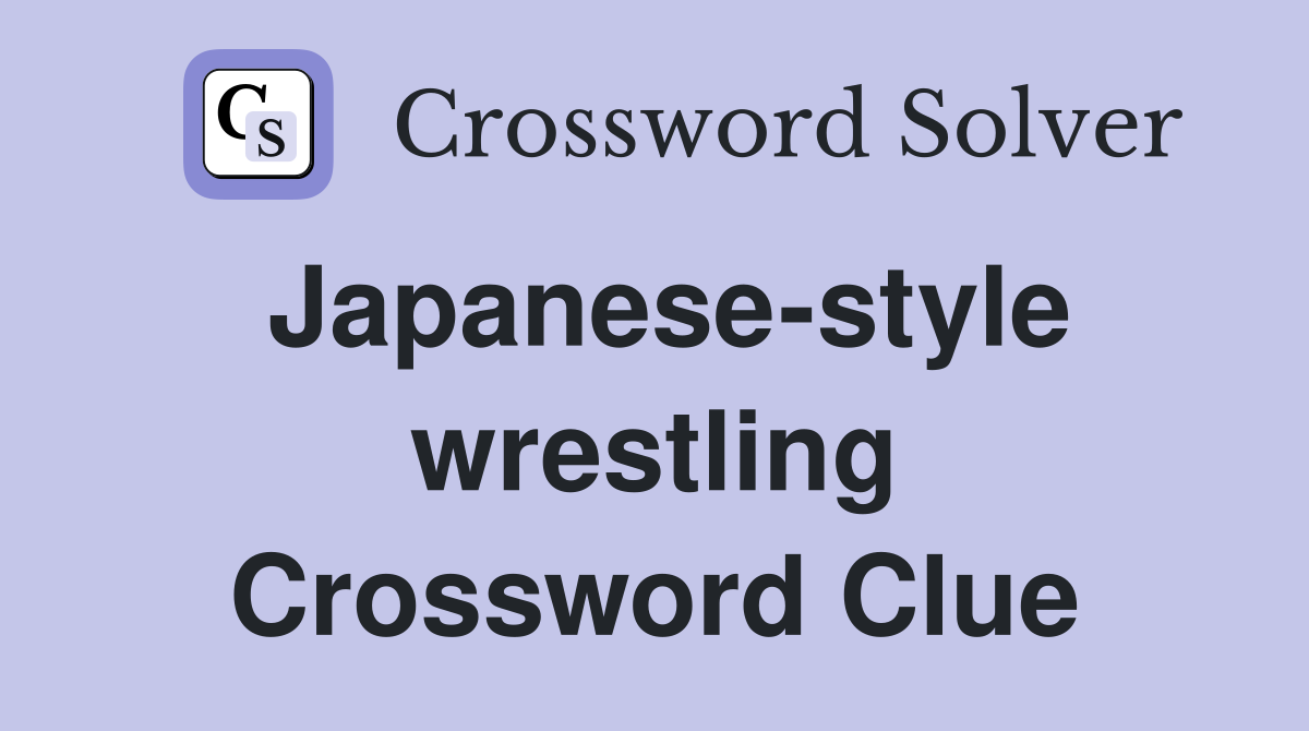 Japanese-style wrestling Crossword Clue