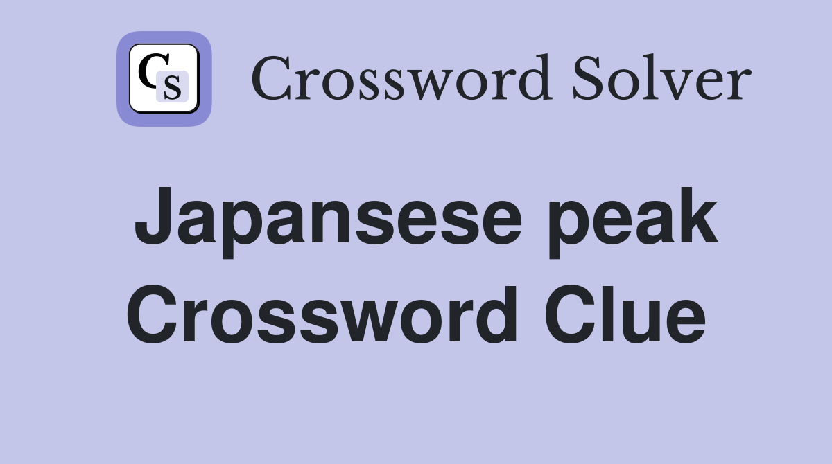 Japansese peak Crossword Clue