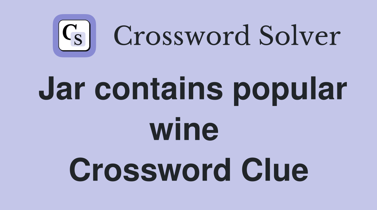 Jar contains popular wine  Crossword Clue