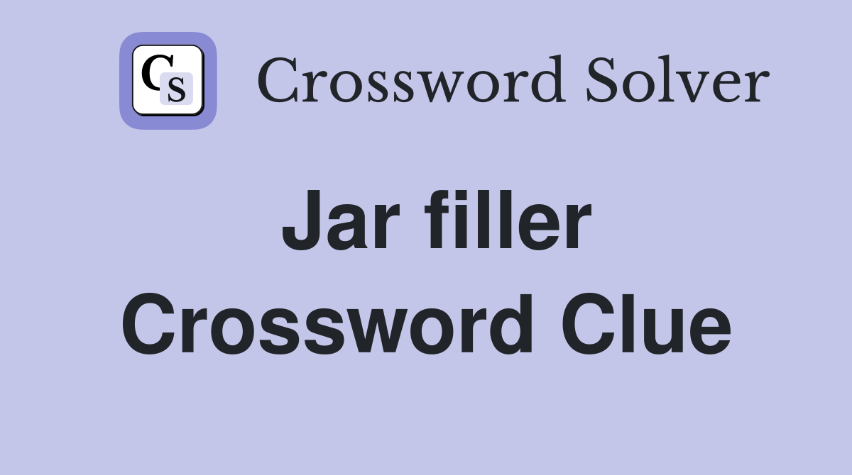 Jar filler Crossword Clue
