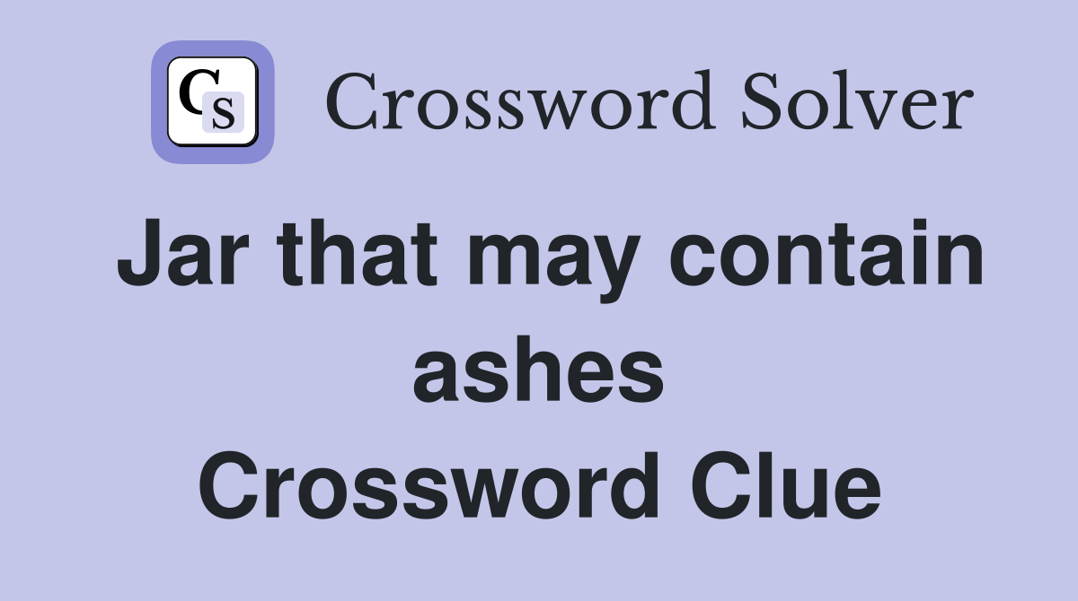Jar that may contain ashes Crossword Clue