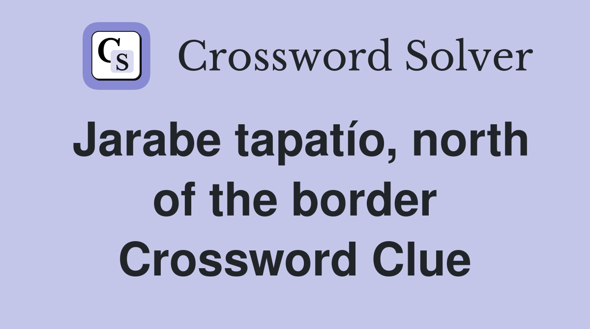 Jarabe tapatío, north of the border Crossword Clue