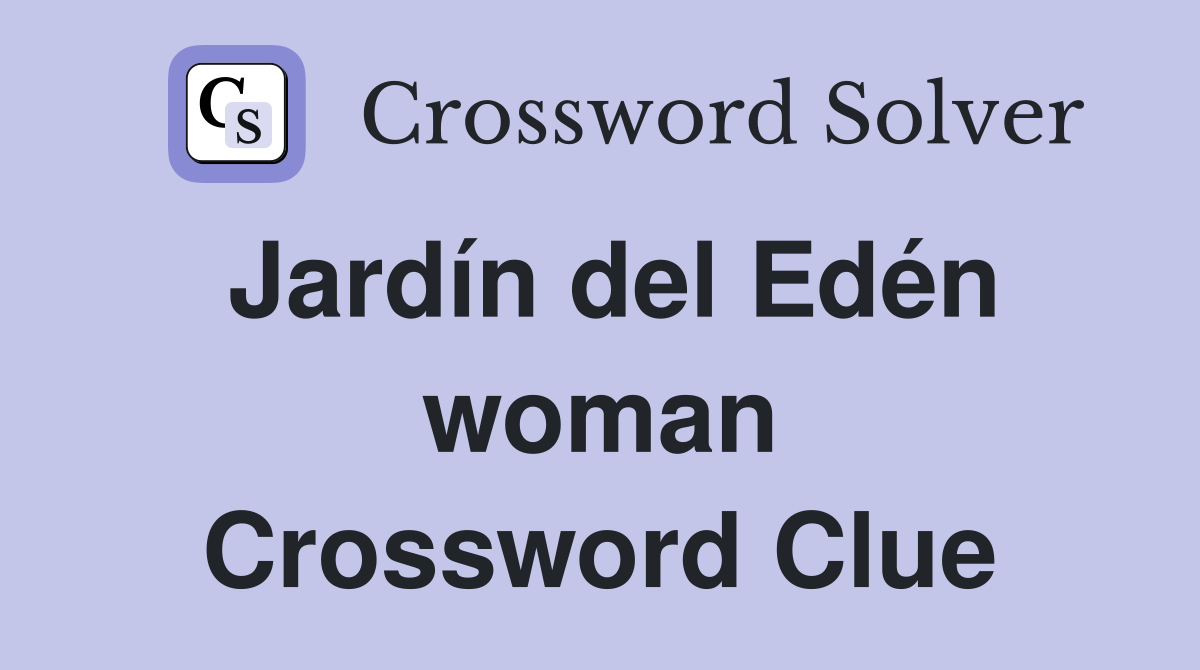 Jardín del Edén woman Crossword Clue
