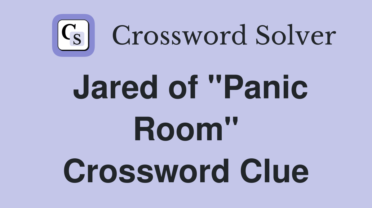 Jared of "Panic Room" Crossword Clue