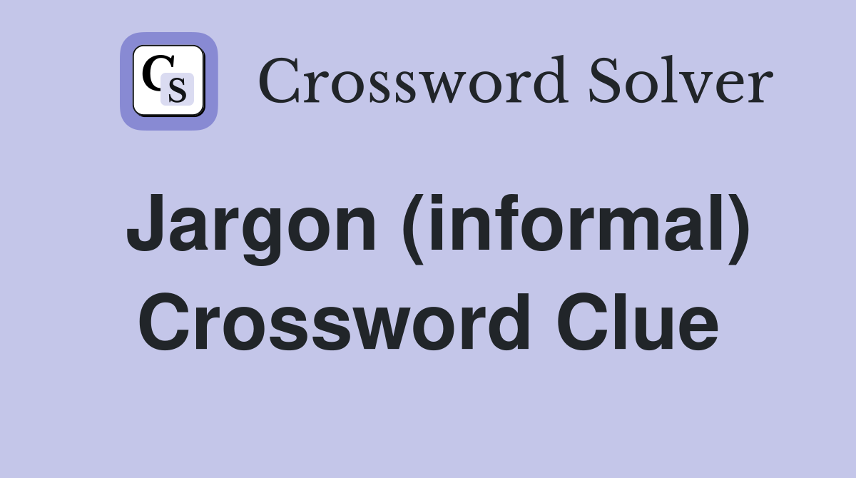 Jargon (informal) Crossword Clue