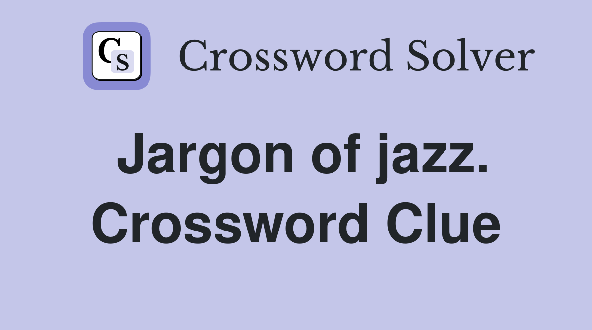 Jargon of jazz. Crossword Clue