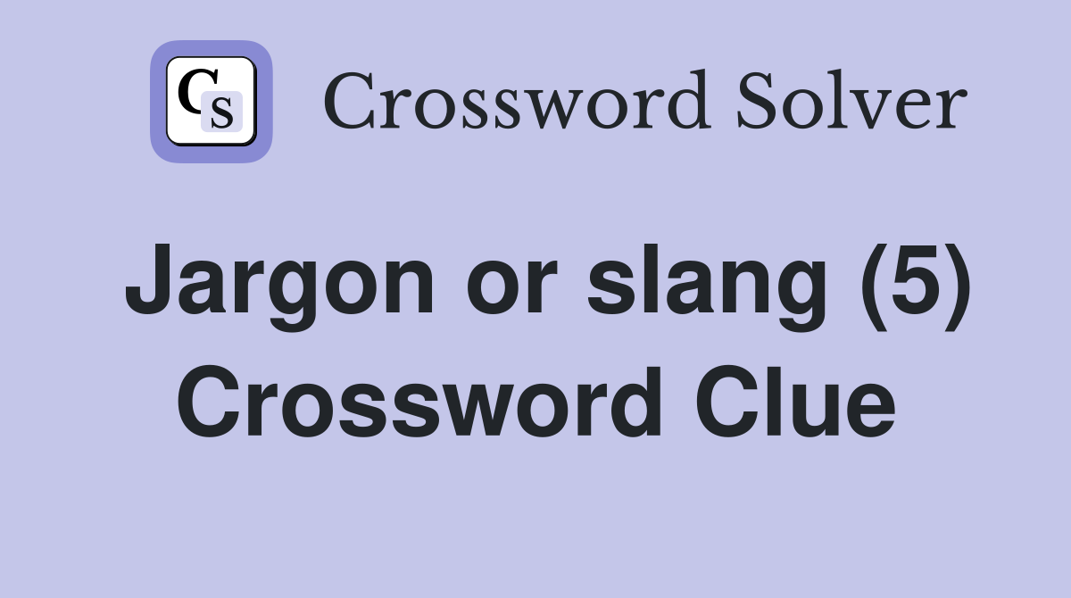 Jargon or slang (5) Crossword Clue