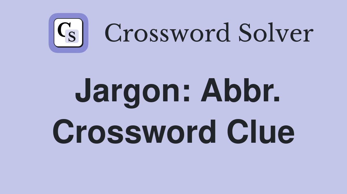 Jargon: Abbr. Crossword Clue